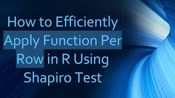 How to Efficiently Apply Function Per Row in R Using Shapiro Test