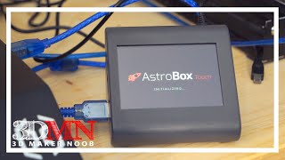 Remote 3D Print Farm Tools - Trying Out The Astrobox Touch