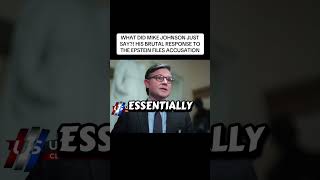 WHAT DID MIKE JOHNSON JUST SAY! HIS BRUTAL RESPONSE TO THE EPSTEIN FILES ACCUSATION #maga #politics