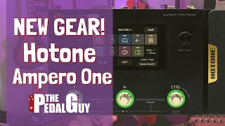 New Gear Demo The Hotone Ampero Multi FX and Amp Modeler One Presented by The Pedal Guy