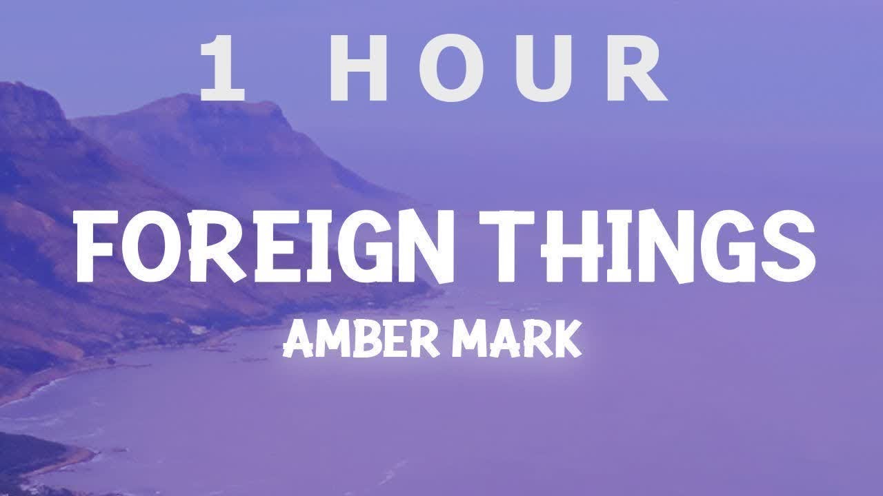 [ 1 HOUR ] Amber Mark - Foreign Things (Lyrics)