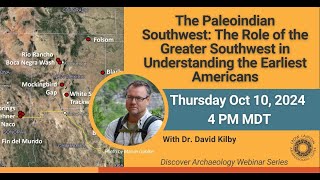 The Role of the Greater Southwest in Understanding the Earliest Americans with Dr. David Kilby