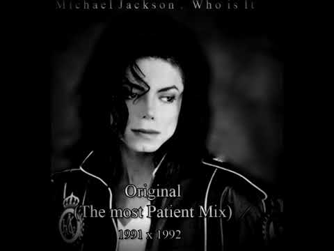 Michael Jackson - Who Is It (Original x The Most Patient Mix