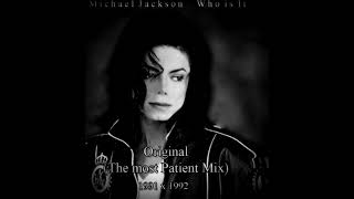 Michael Jackson - Who Is It (Original x The Most Patient Mix