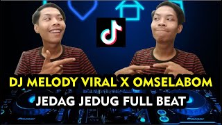 DJ MELODY VIRAL X OMSELABOM JEDAG JEDUG FULL BEAT || NO COPY RIGHT FULL BASS