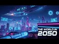 The World in 2050: Shocking Future Predictions You’re Not Ready For