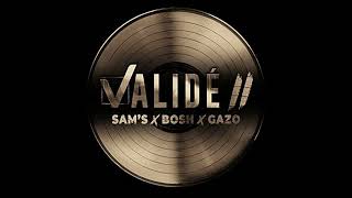 Sam's, Bosh, Gazo - Validé II (Version Skyrock)