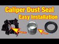 The Secret For Caliper Piston Dust Seal Installation 