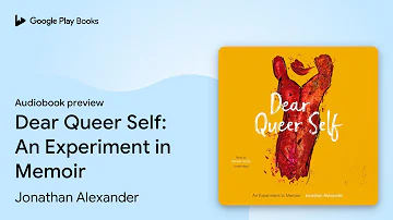 Dear Queer Self: An Experiment in Memoir by Jonathan Alexander · Audiobook preview