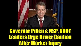 Governor Pillen & NSP, NDOT Leaders Urge Driver Caution After Worker Injury