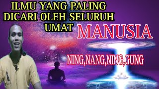 Ilmu Yang Paling DiCari Oleh Seluruh Manusia || Ning Nang Ning Gung