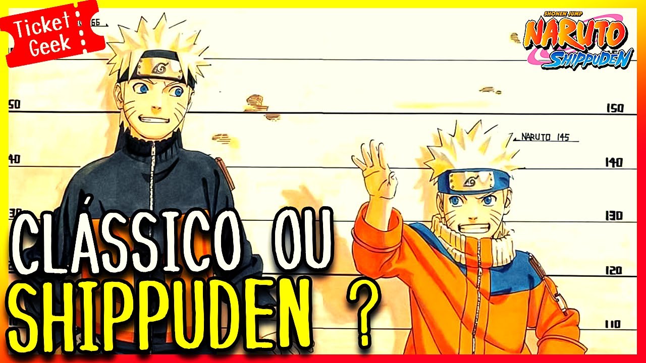 Naruto Clássico ou Naruto Shippūden?