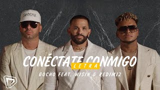 Conéctate Conmigo (Letra) - Gocho feat. Wisin & Redimi2