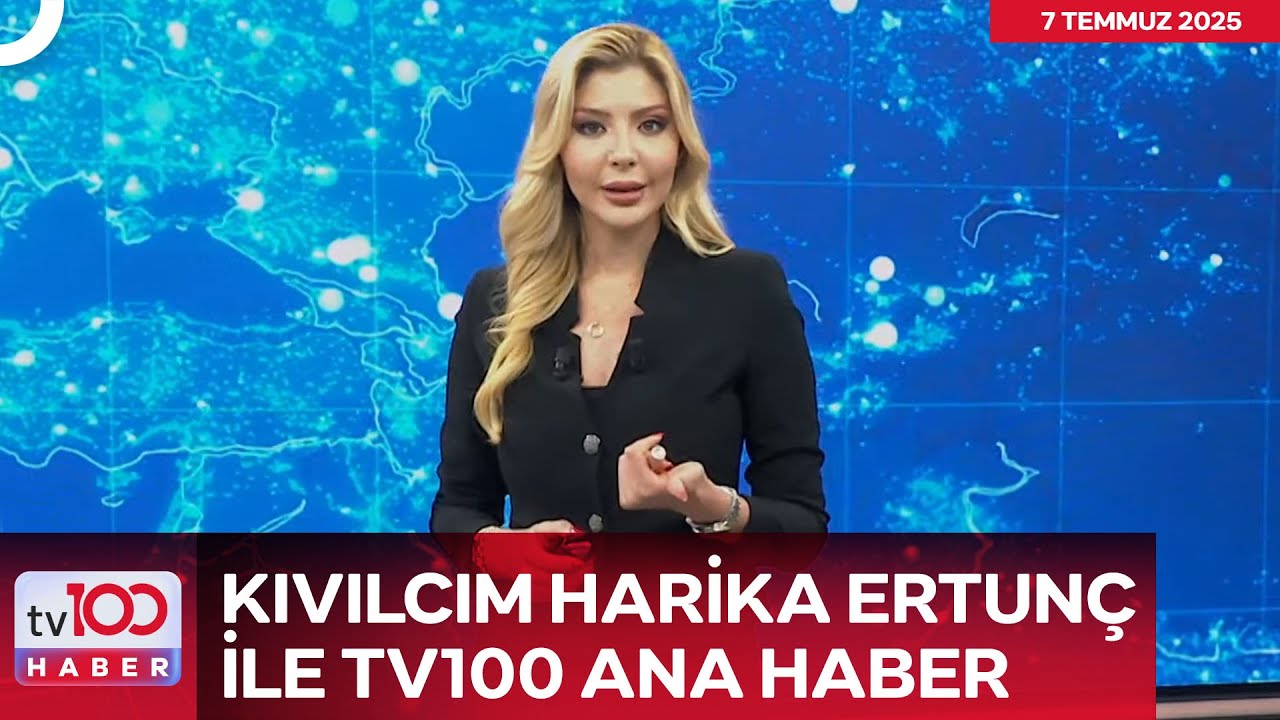 k-v-lc-m-harika-ertun-ile-tv100-ana-haber-7-temmuz-2025-youtube