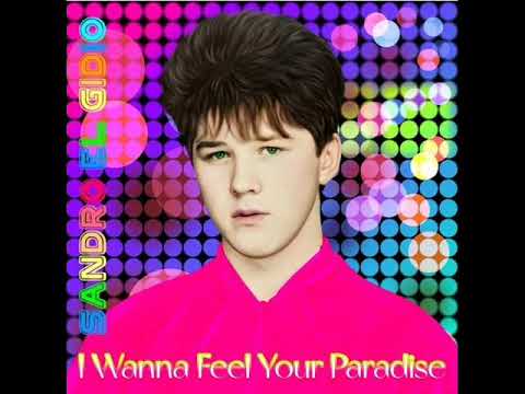Sandro El Gidio - I Wanna Feel Your Paradise