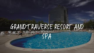 Grand Traverse Resort and Spa Review - Traverse City , United States of America