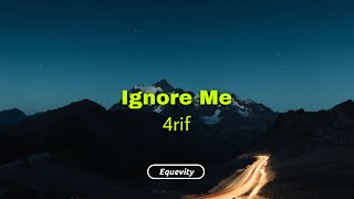 Video thumbnail of "4rif - Ignore Me (Lyrics)"