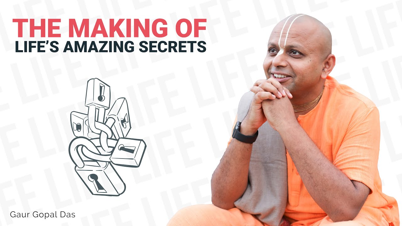 The Making Of Lifes Amazing Secrets  Gaur Gopal Das