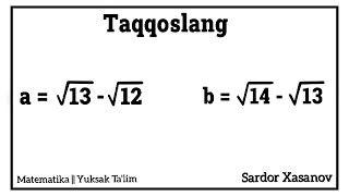 Irratsional sonlarni taqqoshlash | Bir misol yechimi | Sardor Xasanov