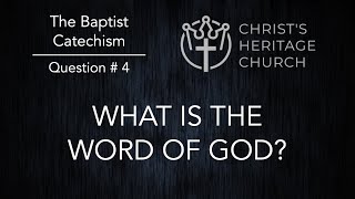 The Baptist Catechism Q#4