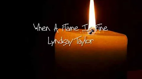 When A Flame Is Fine - Lyndsay Taylor Original