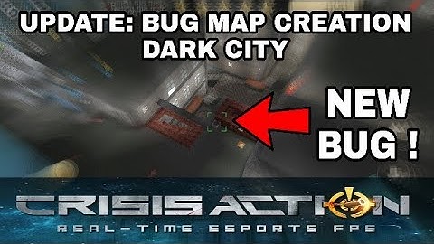 CRISIS ACTION - BUG MAP DARK CITY (CREATION)