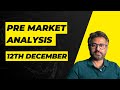 PRE MARKET ANALYSIS (12th December)