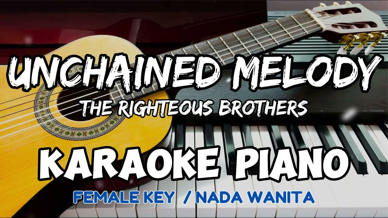 Unchained Melody – The Righteous Brother | Karaoke PIANO ( Female Key ) No Vocal] 🎸🎹