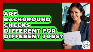Are Background Checks Different For Different Jobs? - Job Success Network