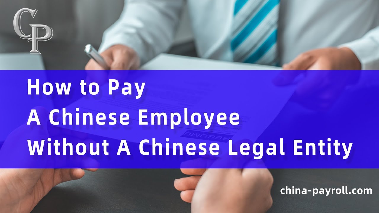 How to Hire and Pay a Chinese Employee Legally Without a Chinese Company  🇨🇳
