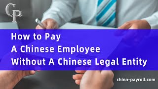 How to Hire and Pay a Chinese Employee Legally Without a Chinese Company 🇨🇳