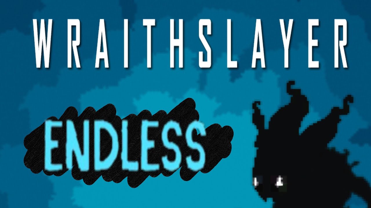 [Wraithslayer] Endless Mode