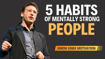 5 HABITS OF MENTALLY STRONG PEOPLE | Motivational Speech Inspired by Simon Sinek
