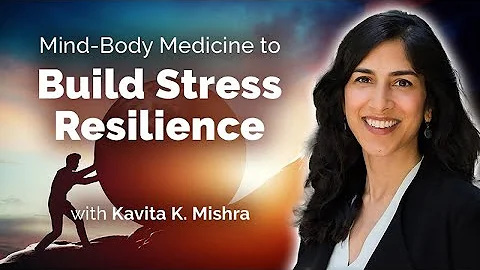 Mind-Body Medicine to Build Stress Resilience