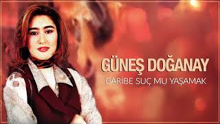 Güneş Doğanay - Garibe Suç Mu Yaşamak