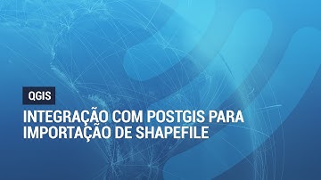 QGIS: Integração com PostGIS para importação de shapefile