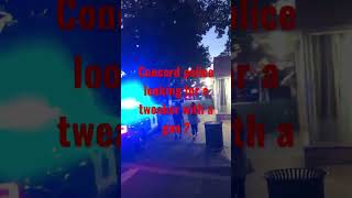 Concord police looking for a reported gunmen , not found