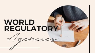 Worlds important regulatory agencies .