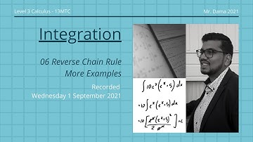 Integration 06 Reverse Chain Rule - More Examples