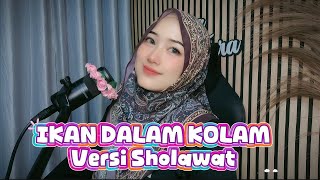 IKAN DALAM KOLAM VERSI SHOLAWAT|COVER SHENA TIARA