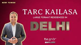 TARC Kailasa Kirti Nagar | Luxury Residences in Delhi | ₹12.81 Cr 4 BHK Home Tour