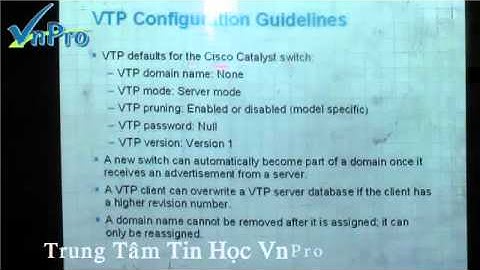 [Bài giảng CCNA 16] - Bài Giảng VLAN Trunking Protocol (VTP) - Phần 2