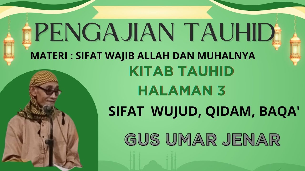 NGAJI TAUHID SIFAT WUJUD, QIDAM, BAQA' | GUS UMAR JENAR | Lembaga Binuuril Ma'rifat