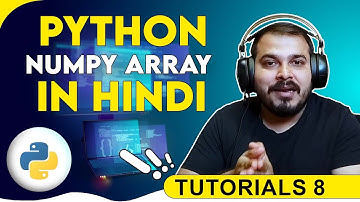 Tutorial 8- Numpy Array Tutorial In Hindi