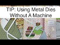 TIP Using Metal Dies Without A Machine!! + Holiday Gifts Ideas -  Snail Mail Ideas - Holiday Crafts