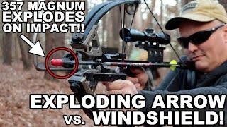 Exploding Arrow vs. Windshield! 357 Magnum Arrowhead