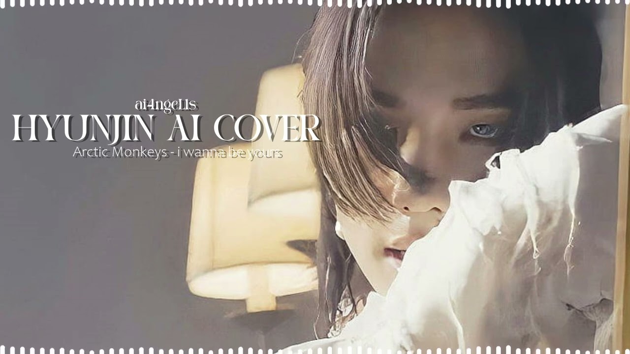 StrayKids Hyunjin  - Arctic Monkeys - i wanna be yours  | A.I COVER