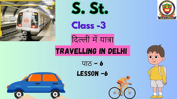 SST, CLASS 3, Travelling in Delhi