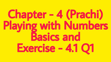 Class - 8th (Prachi) || Chapter - 4 Playing with Numbers || Basics and Exercise - 4.1 Q1