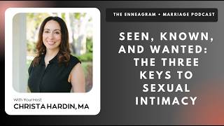 Seen, Known, and Wanted:  The Three Keys to Real Sexual Intimacy